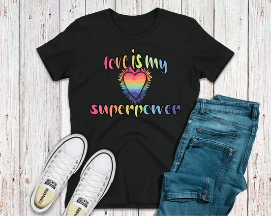 Love is my Super Power Shirt - Pride Shirt