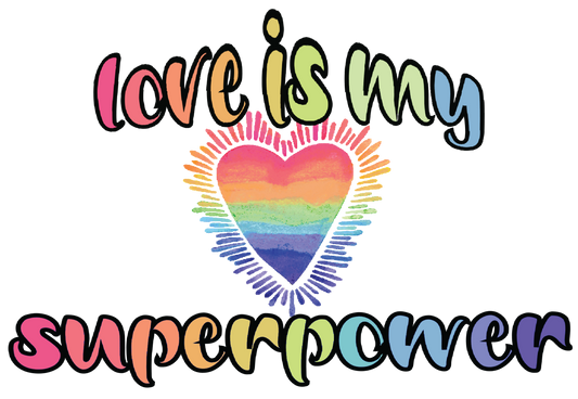 Love is my Super Power Sublimation Transfer